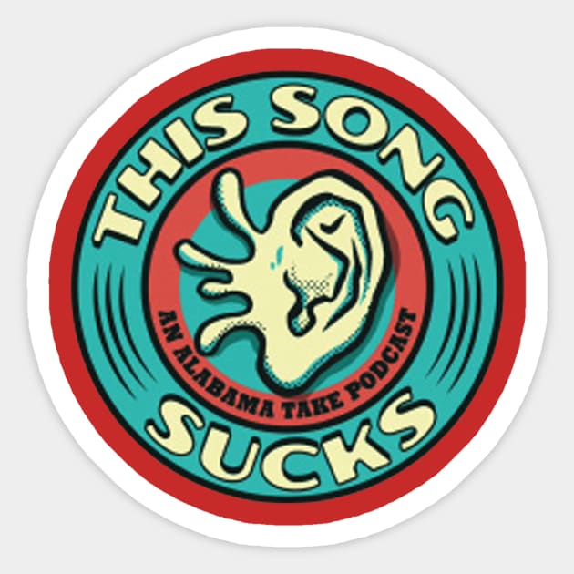 This Song Sucks Sticker by The Alabama Take